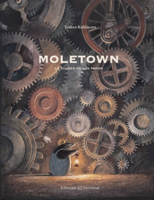 MOLETOWN: LA CIUDAD DE LOS TOPOS