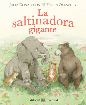 SOY LA SALTINADORA GIGANTE Y DOY UN MIEDO IMPRESIONANTE-JULIA DONALDSON HELEN OXENBURY