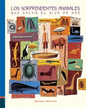 LOS SORPRENDENTES ANIMALES QUE SALVO EL HIJO DE NOE - ALAIN SERRES