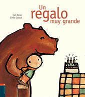 UN REGALO MUY GRANDE - CARL NORAC , EMILE JADOUL