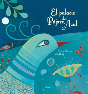 EL PALACIO DEL PAJARO AZUL - ORIANNE LALLEMAND - IL. CAROLE HENAFF