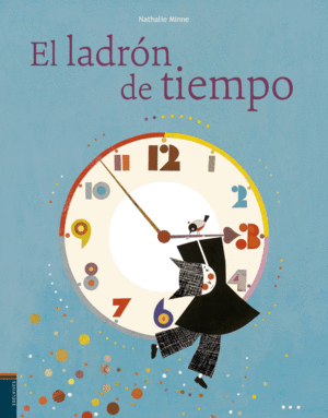 EL LADRON DE TIEMPO - NATHALIE MINNE