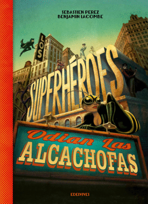 LOS SUPERHEHEROES ODIAN LAS ALCACHOFAS - SEBASTIEN PEREZ IL. BENJAMIN LACOMBE