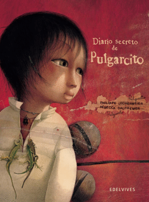 DIARIO SECRETO DE PULGARCITO - PHILIPPE LECHERMEIER - IL. REBECCA DAUTREMER