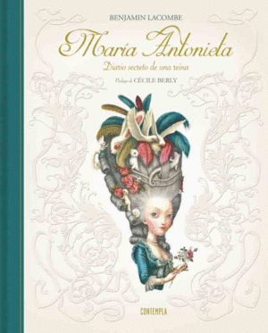 MARIA ANTONIETA: DIARIO SECRETO DE UNA REINA - BENJAMIN LACOMBE