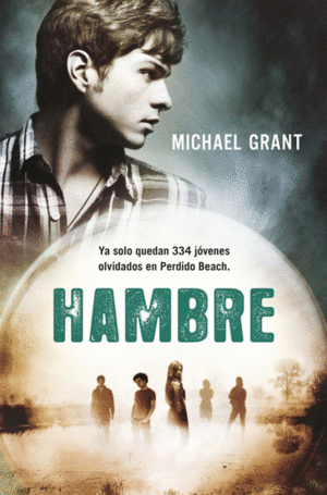 HAMBRE: YA SOLO QUEDAN 334 JOVENES OLVIDADOS EN PERDIDO BEACH - MICHAEL GRANT