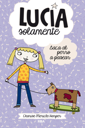 LUCIA SOLAMENTE 3. SACA EL PERRO A PASEAR - CHARISE MERICLE HARPER