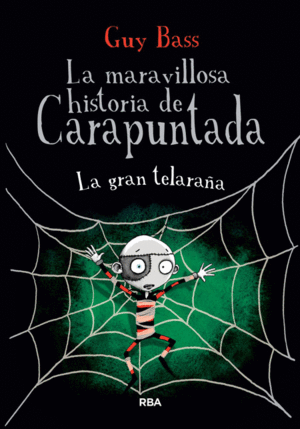 LA MARAVILLOSA HISTORIA DE CARAPUNTADA: LA GRAN TELARAÑA - GUY BASS