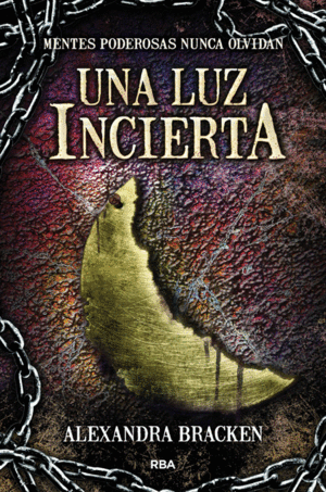 UNA LUZ INCIERTA - ALEXANDRA BRACKEN