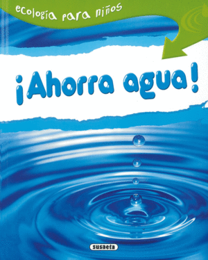 ECOLOGIA PARA NIÑOS: ¡AHORRA AGUA! 