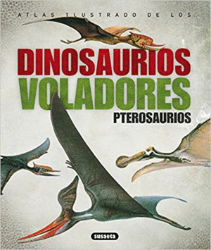 ATLAS ILUSTRADO DE DINOSAURIOS VOLADORES