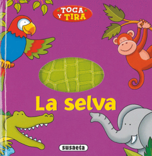 TOCA Y TIRA: LA SELVA