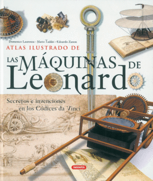 ATLAS ILUSTRADO DE LAS MAQUINAS DE LEONARDO SECRETOS E INVENCIONES EN LOS CODICES DA VINCI - SUSAETA