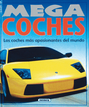 MEGA COCHES: LOS COCHES MAS APASIONANTES DEL MUNDO - SUSAETA