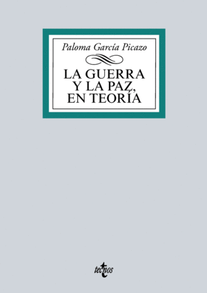 LA GUERRA Y LA PAZ, EN TEORIA - PALOMA GARCIA PICAZO