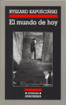 EL MUNDO DE HOY - RYSZARD KAPUSCINKI