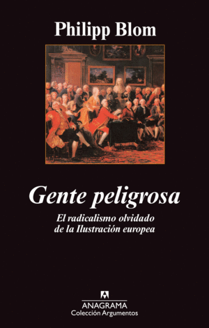 GENTE PELIGROSA - PHILIPP BLOM