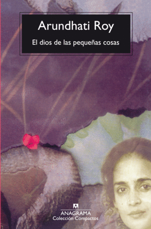 EL DIOS DE LAS PEQUEÑAS COSAS - ARUNDHATI ROY