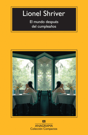 EL MUNDO DESPUES DEL CUMPLEAÑOS - LIONEL SHRIVER