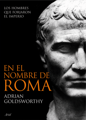 EN EL NOMBRE DE ROMA - ADRIAN GOLDSWORTHY