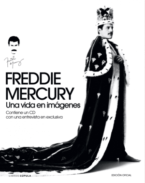 FREDDIE MERCURY: UNA VIDA EN IMAGENES