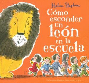 CÓMO ESCONDER UN LEÓN EN LA ESCUELA