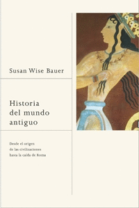 HISTORIA DEL MUNDO ANTIGUO - SUSAN WISE BAUER
