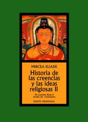 HISTORIA DE LAS CREENCIAS Y LAS IDEAS RELIGIOSAS II - MIRCEA ELIADA