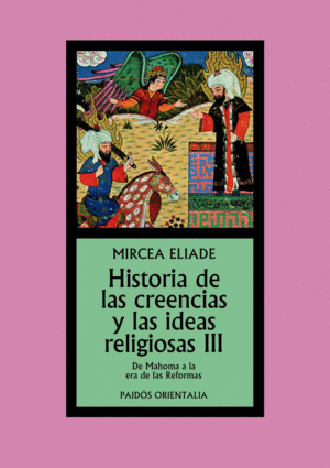 HISTORIA DE LAS CREENCIAS Y LAS IDEAS RELIGIOSAS III - MIRCEA ELIADA