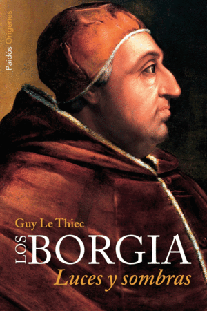 LOS BORGIA: LUCES Y SOMBRAS - GUY LE THIEC