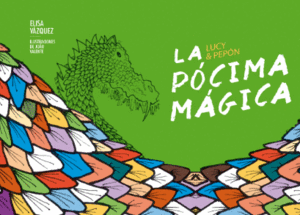 LUCY Y PEPON: LA POCIMA MAGICA - ELISA VAZQUEZ IL. JOAO VALENTE