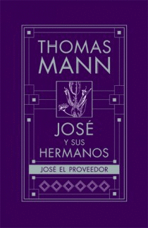 JOSE Y SUS HERMANOS: JOSE EL PROVEEDOR - THOMAS MANN