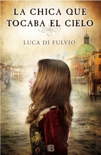 LA CHICA QUE TOCABA EL CIELO - LUCA DI FULVIO