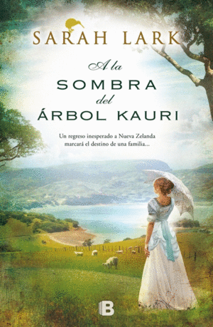 A LA SOMBRA DEL ARBOL KAURI - SARAH LARK