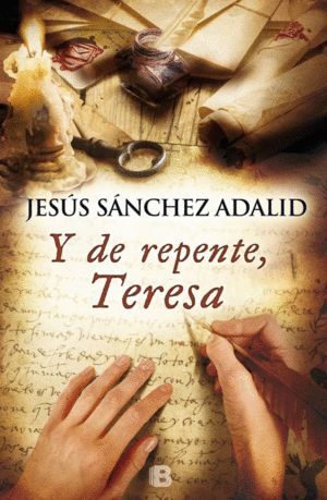 Y DE REPENTE, TERESA - JESÚS SÁNCHEZ ADALID