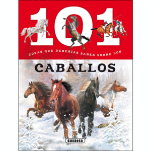 101 COSAS QUE DEBERÍAS SABER SOBRE LOS CABALLOS