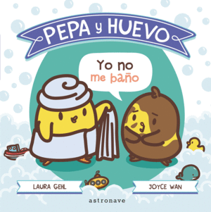 PEPA Y HUEVO: ¡YO NO ME BAÑO!
