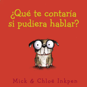 ¿QUÉ TE CONTARÍA SI PUDIERA HABLAR?