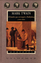 EL HOMBRE QUE CORROMPIO A HALDLEYBURG Y OTROS RELATOS - MARK TWAIN