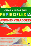 CREAR Y JUGAR CON PAPIROFLEXIA. AVIONES VOLADORES