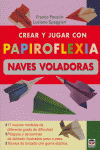 CREAR Y JUGAR CON PAPIROFLEXIA: NAVES VOLADORAS