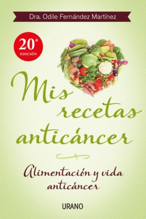 MIS RECETAS ANTICANCER: ALIMENTACION Y VIDA ANTICANCER - ODILE FERNANDEZ MARTINEZ