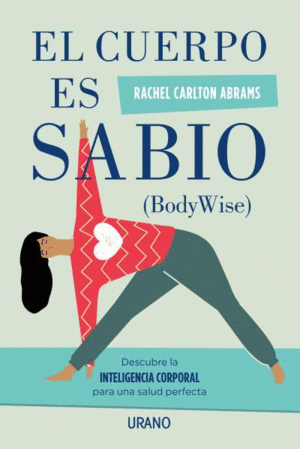 EL CUERPO ES SABIO - RACHEL CARLTON ABRAMS