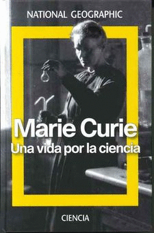 MARIE CURIE UNA VIDA POR LA CIENCIA