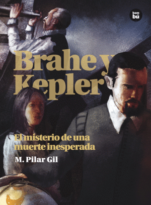 BRAHE Y KEPLER. EL MISTERIO DE UNA MUERTE INESPERADA