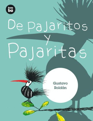 DE PAJARITOS Y PAJARITAS - GUSTAVO ROLDAN