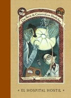 UNA SERIE DE CATASTROFICAS DESDICHAS: EL HOSPITAL HOSTIL - LEMONY SNICKET