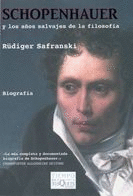 SCHOPENHAUER Y LOS AÑOS SALVAJES DE LA FILOSOFIA - RUDIGER SAFRANSKI