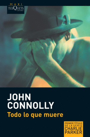 TODO LO QUE MUERE - JOHN CONNOLLY