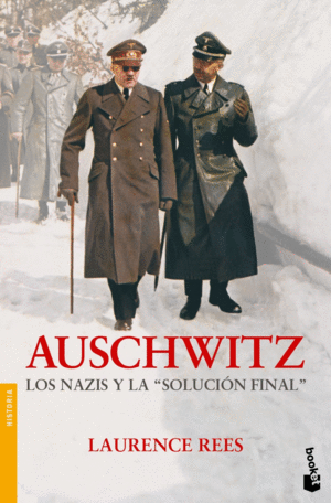 AUSCHWITZ LOS NAZIS Y LA SOLUCION FINAL - LAURENCE REES